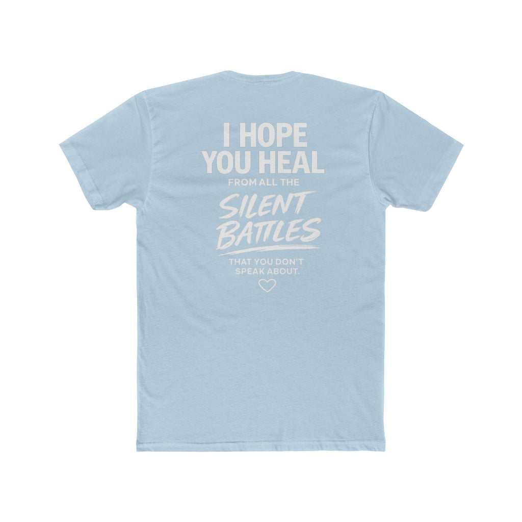 I Hope You Heal From All the Silent Battles You Don't Speak About | Unisex Motivational T-Shirt
