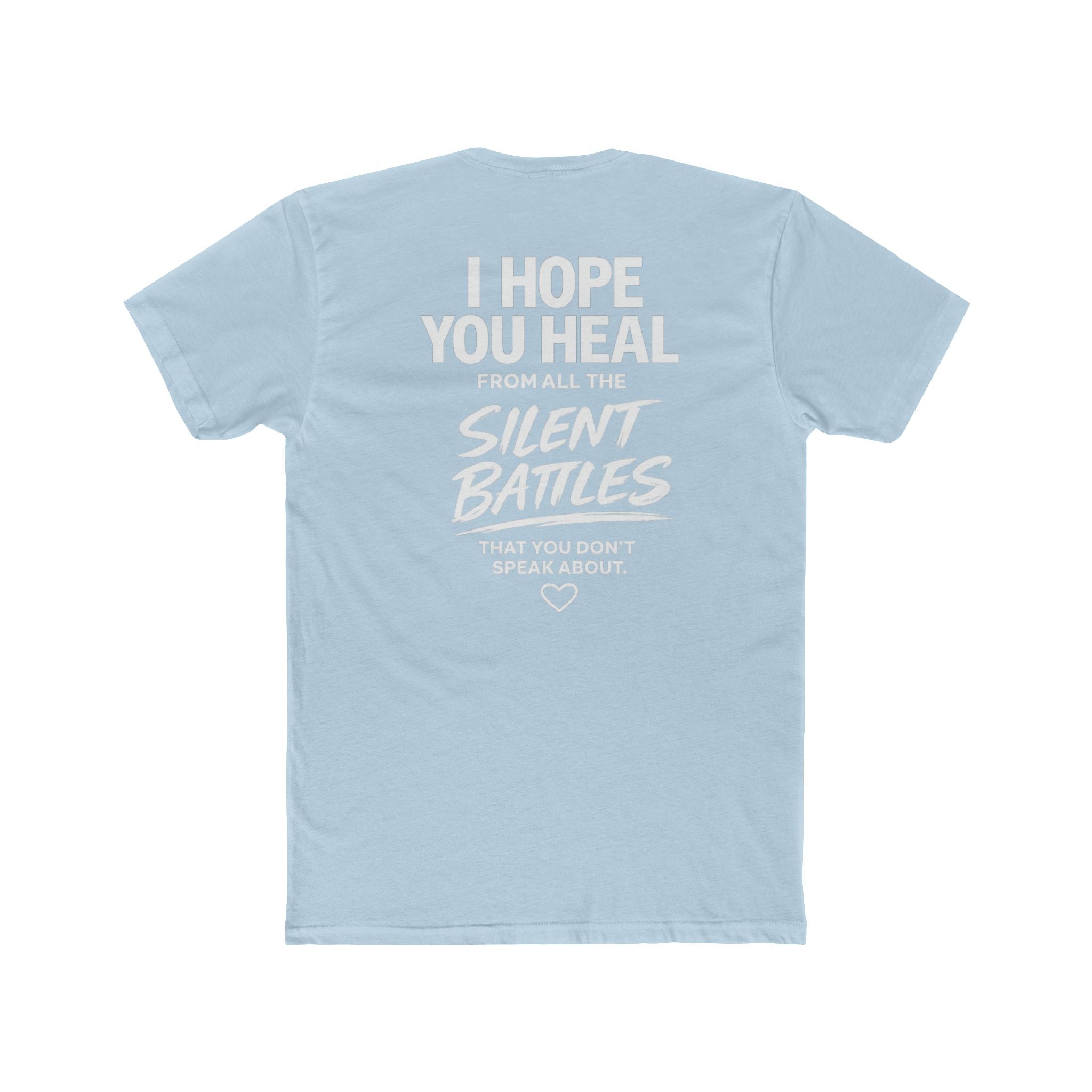 I Hope You Heal From All the Silent Battles You Don't Speak About | Unisex Motivational T-Shirt