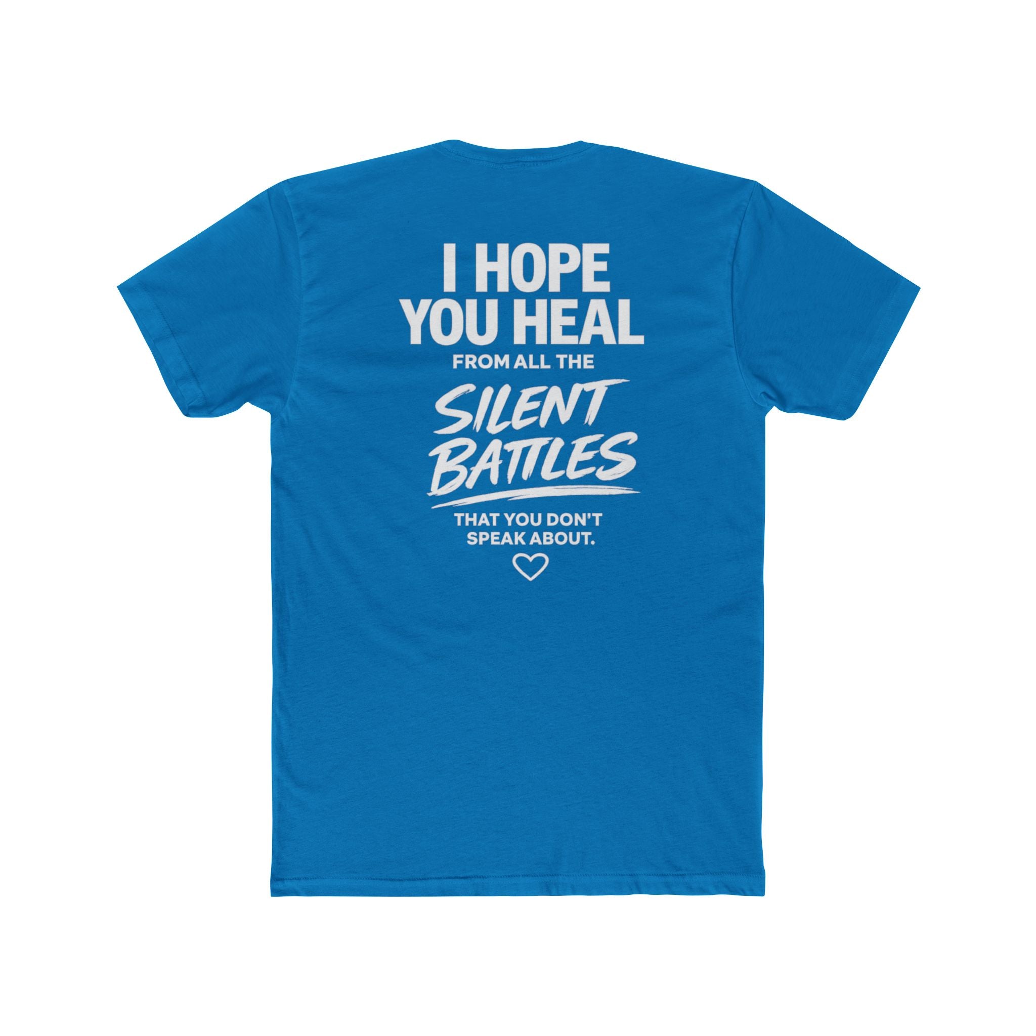 I Hope You Heal From All the Silent Battles You Don't Speak About | Unisex Motivational T-Shirt