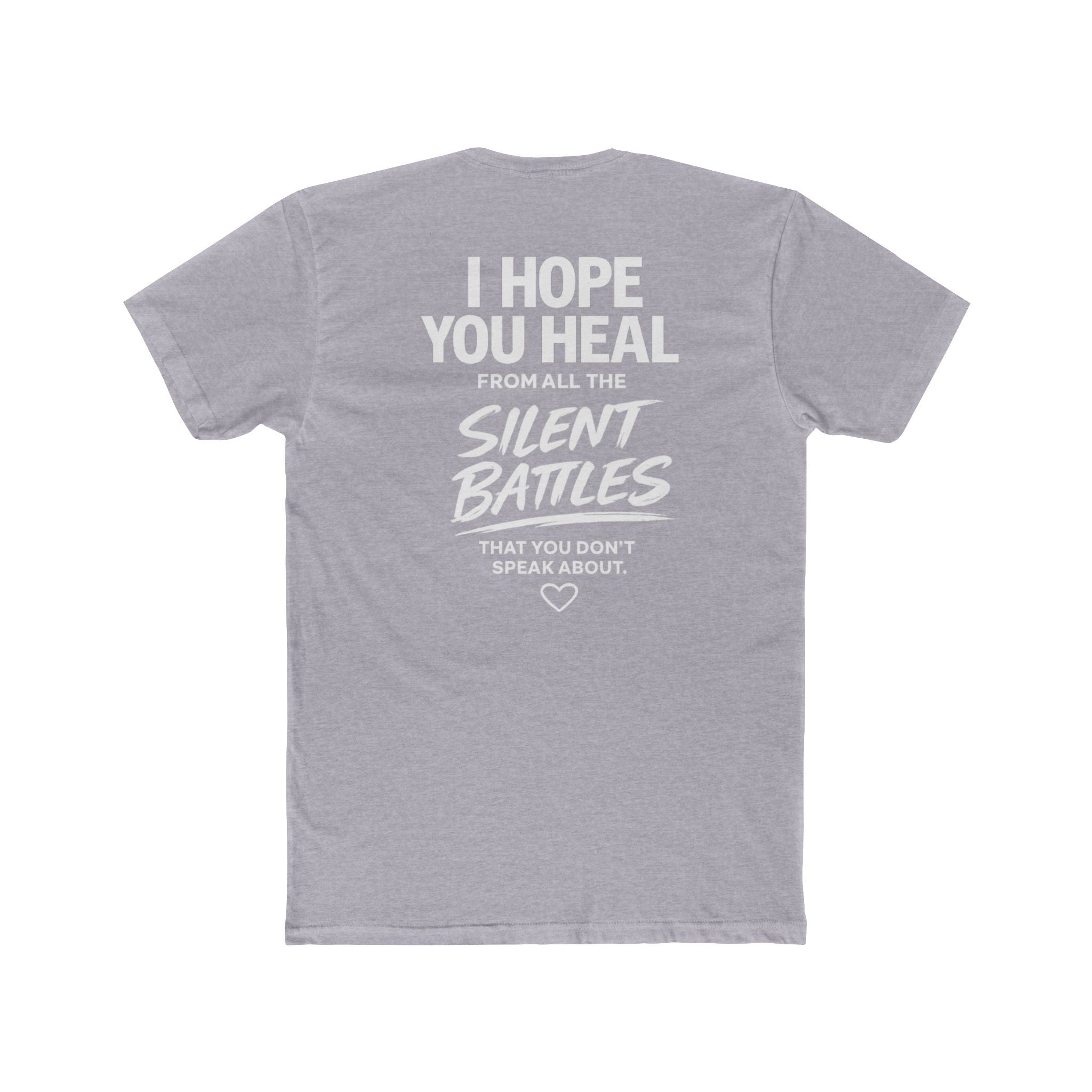 I Hope You Heal From All the Silent Battles You Don't Speak About | Unisex Motivational T-Shirt