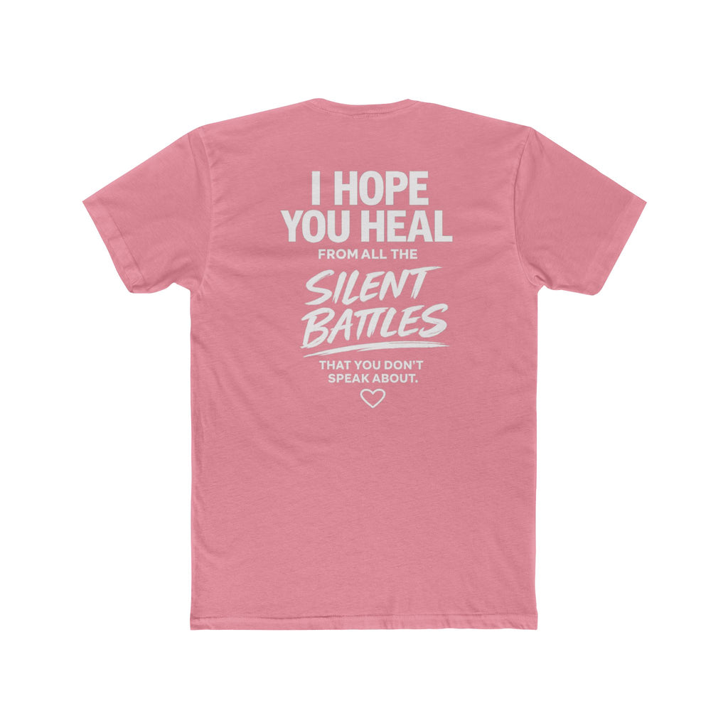 I Hope You Heal From All the Silent Battles You Don't Speak About | Unisex Motivational T-Shirt